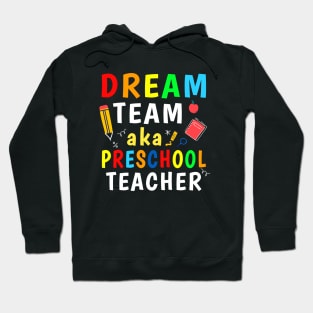 Preschool Teachers Dream Team Aka Preschool Teacher Hoodie